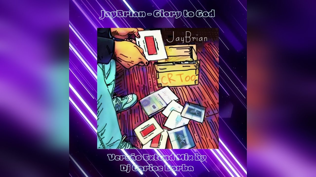 JayBrian - Glory to God --- Versão Extend Mix by Dj Carlos Borba ((( Alto bpm ))) 110.00