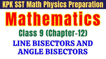Line Bisectors & Angle Bisectors Explained | Mathematics Class 9 KPK | KPPSC SST Prep 2025