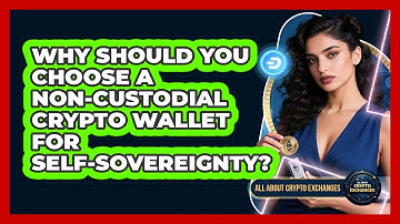 Why Should You Choose A Non-custodial Crypto Wallet For Self-sovereignty?