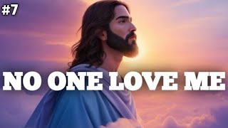 No One Love Me - God Messages today | God Message for me today | Today God Message