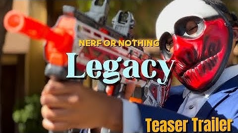 Nerf or Nothing - Legacy Teaser Trailer