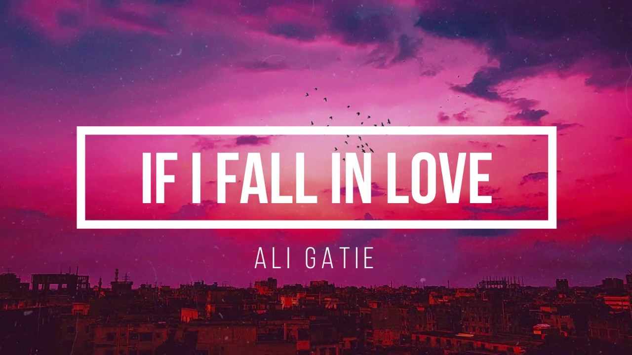 Ali Gatie If I Fall in Love (lyrics) YouTube