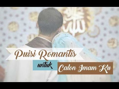  Puisi  Indah  dan Romantis untuk  Calon  Imamku Ketika Engkau 