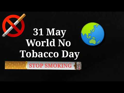 31 May World No Tobacco Day status || Tobacco status