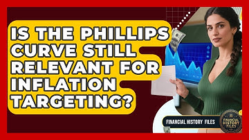 Is The Phillips Curve Still Relevant For Inflation Targeting? - Financial History Files