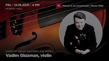 Dorothy DeLay MasterClass Series with Vadim Gluzman