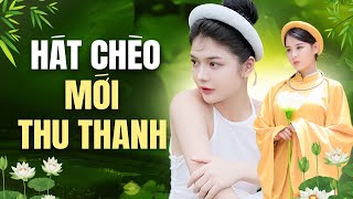 Hát Chèo Mới Thu Thanh 2024 - Những Bài Hát Chèo Chỉ Nghe 1 Lần Là Nghiện