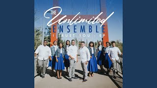 Video thumbnail of "The Unlimited Ensemble - I Trust You"