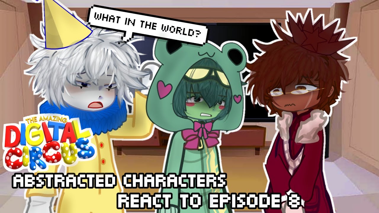 TADC Abstracted characters react to episode 8 Future🎪‼️| TADC | #gcmm #tadc #react PART 1/?