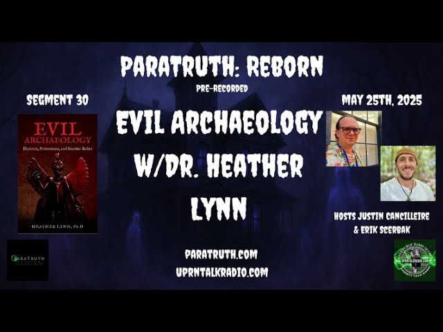 ParaTruth: Reborn - Evil Archeology with Dr. Heather Lynn