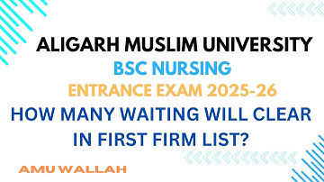 AMU B.Sc Nursing Entrance 2025-26 | How Many Waiting Candidates Will Get Selected in Firm List 1