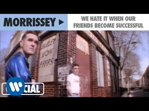 Morrissey "We Hate It When Our Friends Become Successful"