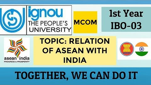 M COM 1st YEAR | IGNOU | IBO - 3 | TOPIC:- RELATION OF ASEAN WITH INDIA