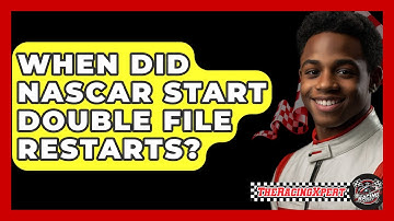 When Did NASCAR Start Double File Restarts? - The Racing Xpert