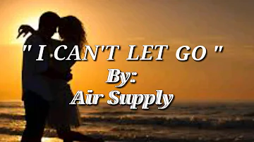 I CAN'T LET GO(Lyrics)=Air Supply=