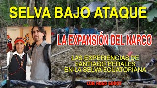 LA EXPANSIÓN DEL NARCO - SELVA BAJO ATAQUE