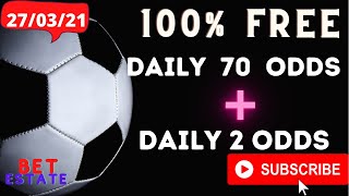 #BetEstate FREE 70 + 2 ODDS | SATURDAY FOOTBALL BETTING PREDICTIONS | FREE SOCCER SURE TIPS|27/03/21