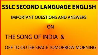 Sslc english. important q & a 's on the song of india and off to outer
space tomorrow morning.