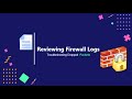 Firewall logs and troubleshooting networks