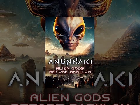 Anunnaki: Alien Gods Before Babylon