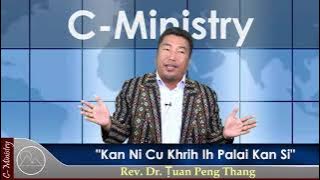 Sermon ||'Kan Ni Cu Khrih Ih Palai Kan Si' Rev. Dr. Ṭuan Peng Thang