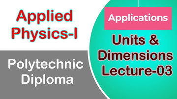 Units & Dimensions lecture-03 . Applications of Dimensional analysis I Applied Physics # Polytechnic