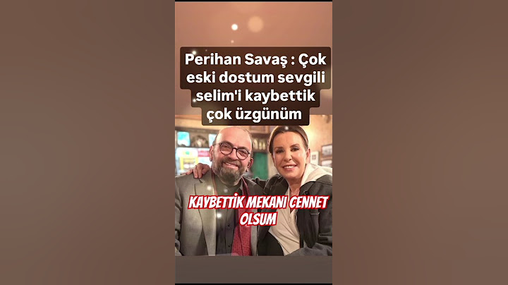 PERİHAN SAVAŞ ÇOK ESKİ DOSTUM SEVGİLİ SELİM'İ KAYBETTİK ÇOK ÜZGÜNÜM..