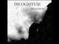 Incognitum  disastrum full album