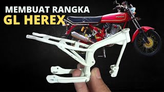 MEMBUAT RANGKA MINIATUR GL HEREX