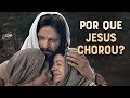 SAIBA PORQUE JESUS CHOROU! (Você Deveria Chorar Pelo Mesmo Motivo) - Momento com Deus