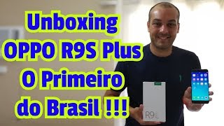 Unboxing OPPO R9S Plus - O Primeiro do Brasil!