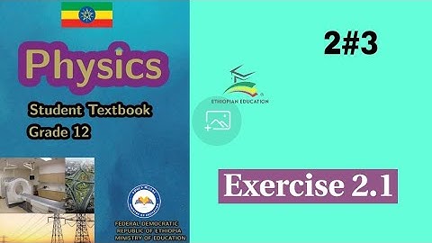 Ethiopian Grade 12 Physics 2#3 Exercise 2.1