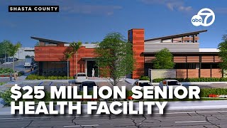 New $25M health facility for senior care program planned for Northern California