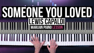 Video thumbnail of "How To Play: Lewis Capaldi - Someone You Loved | Piano Tutorial Lesson + Sheets"