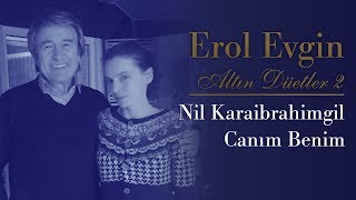 Erol Evgin & Nil Karaibrahimgil - Canım Benim (Official Audio)