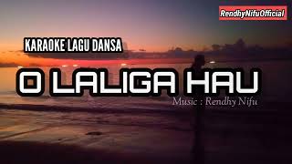 Karaoke Lagu Dansa| O Laliga Hau| Rendhy Nifu