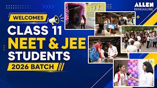 ALLEN Bengaluru Welcomes Class 11 NEET & JEE Students