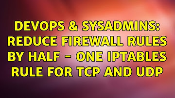 DevOps & SysAdmins: Reduce firewall rules by half - one iptables rule for tcp and udp