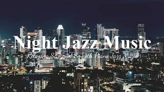 Relaxing Night Time Jazz Music | Cozy Night Slow Jazz for Studying, Relax, Sleep, Work