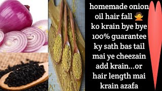 onion oil home made  100% working and 100% granted hairfall ko krain bye bye must b try