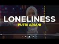 Putri Ariani - Loneliness (Lyrics Terjemahan)| You break my heart break my hope