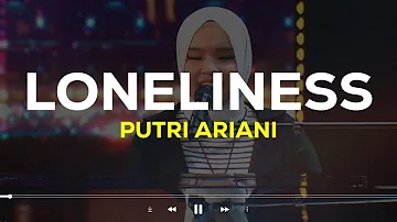Putri Ariani - Loneliness (Lyrics Terjemahan)| You break my heart break my hope