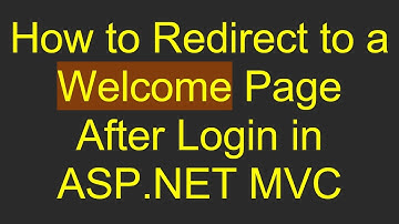How to Redirect to a Welcome Page After Login in ASP.NET MVC