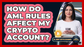 How Do AML Rules Affect My Crypto Account?