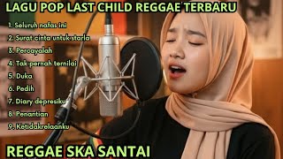 Lagu Reggae | Kumpulan Lagu Pop Last Child Versi Reggae Version 