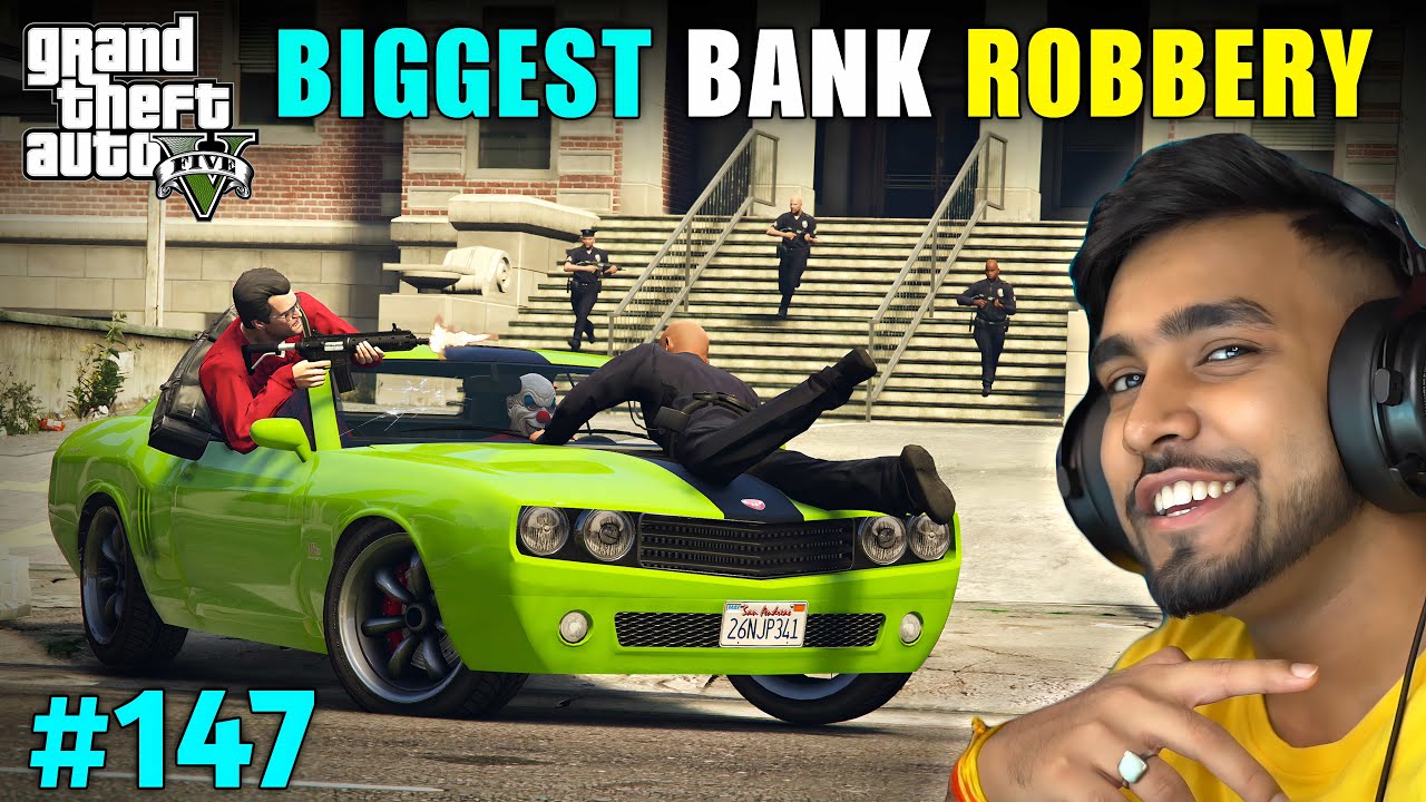 THE BIGGEST BANK ROBBERY | GTA 5 GAMEPLAY #147