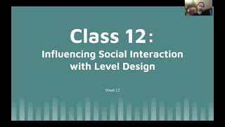 Level Design and Game Architecture – Class 12: Influencing Social Interaction with Level Design