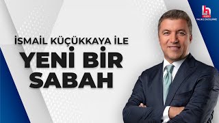 #CANLI | İsmail Küçükkaya ile Yeni Bir Sabah | 29 Mart 2023 | #HalkTV