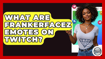 What Are FrankerFaceZ Emotes On Twitch? - Trend Unwrapper