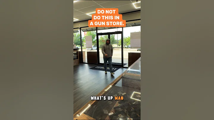 Do NOT do this in a gun store.
